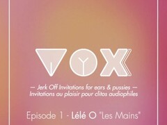 VOXXX. Audio JOI femme. Les mains. ASMR, relaxation, voix douce FR.Lele O Thumb