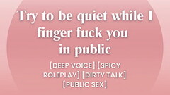 I finger fuck you in public... try to be quiet [ASMR PORN] Thumb